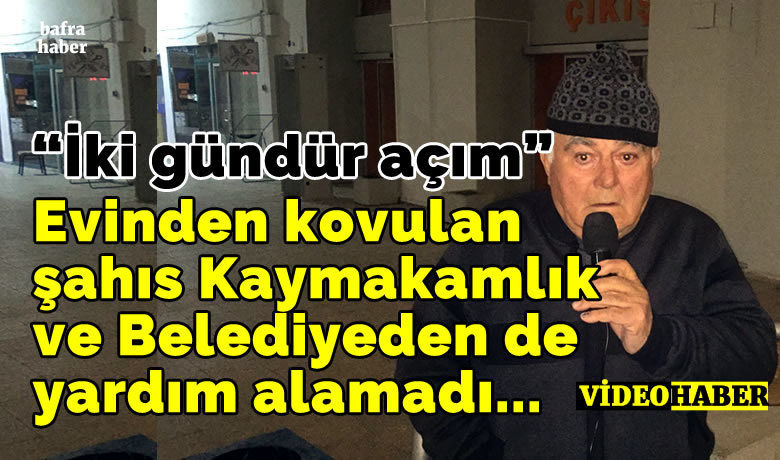 Evinden Kovulan Şahıs Kaymakamlık Ve Belediyeden De Yardım Alamadı