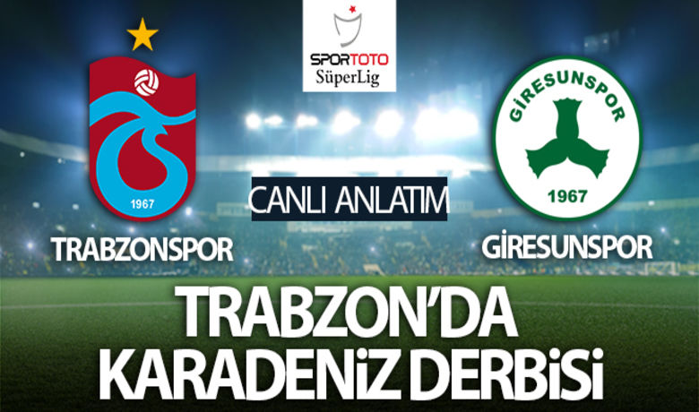 Trabzonspor - Giresunspor Maç Anlatımı - Spor Toto Süper Lig'in farklı lideri Trabzonspor, 22. haftada Giresunspor'la karşı karşıya geliyor	Maçtan Dakikalar