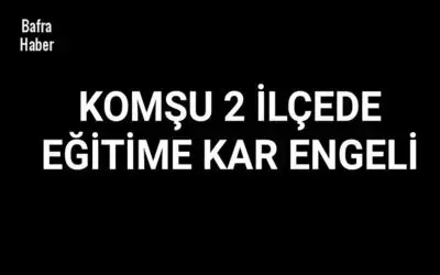 Komşu 2 ilçede yüz yüze eğitime kar engeli