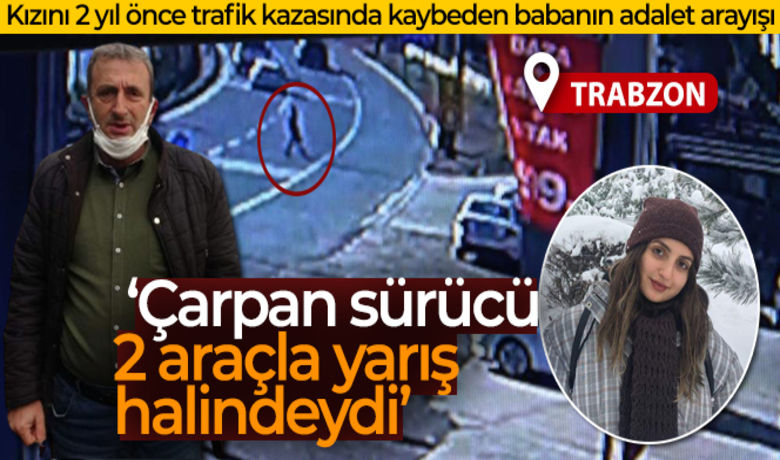 Kızını 2 yıl önce trafikkazasında kaybeden babanın adalet arayışı - Trabzon’da 2 Mart 2020 günü yolu karşıdan karşıya geçmeye çalışırken otomobilin çarpması sonucu hayatını kaydeden 20 yaşındaki üniversite öğrencisi Aleyna Şanlı’nın babası Şeref Şanlı, kızına çarparak ölümüne neden olan sürücüye mahkemece verilen 2 yıl 1 ay verilen hapis cezasını az bularak yargılamanın yenilenmesini istiyor.