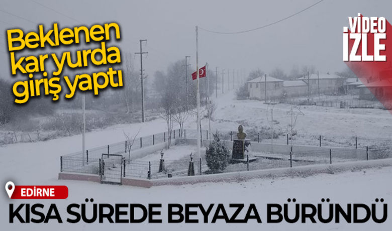 Beklenen kar yurda giriş yaptı:Edirne kısa sürede beyaza büründü - Meteoroloji Genel Müdürlüğü'nce yapılan uyarıların ardından Edirne’de kar yağışı etkili olmaya başladı.