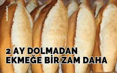2 Ay Dolmadan Ekmeğe Bir Zam Daha