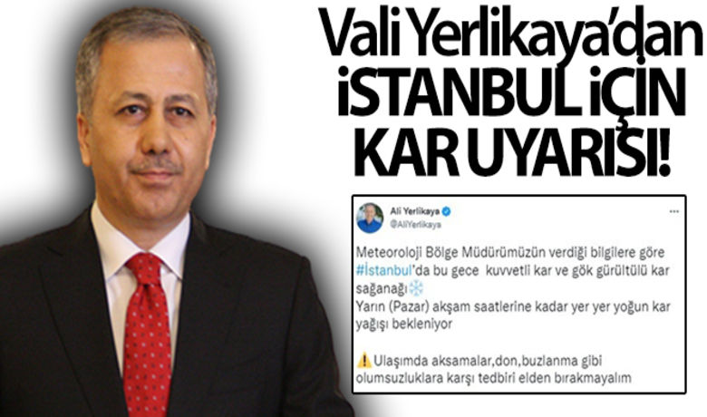İstanbul Valisi Yerlikaya'dan kar uyarısı - İstanbul Valisi Ali Yerlikaya, sosyal medya hesabından yaptığı paylaşımla İstanbulluları kar yağışı için uyardı.