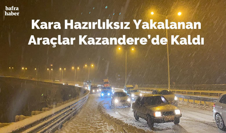 Kara Hazırlıksız YakalananAraçlar Kazandere'de Kaldı