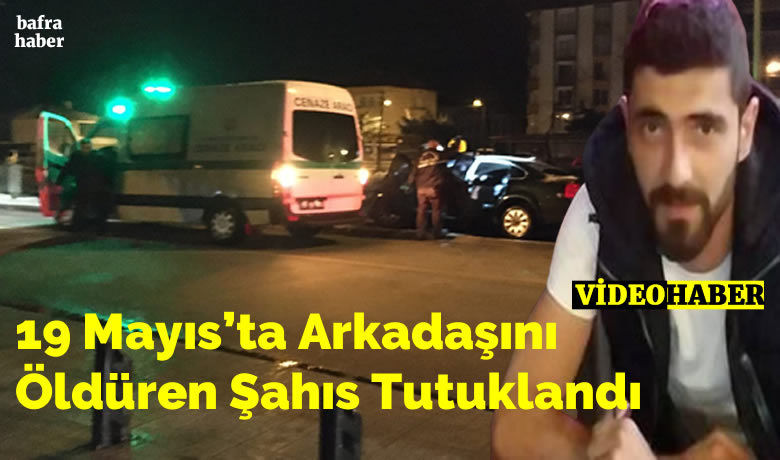 Arkadaşını öldüren şahıs tutuklandı