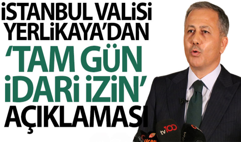Vali Yerlikaya'dan 'tam gün idari izin' açıklaması - İstanbul Valisi Ali Yerlikaya, İstanbul'da etkisini sürdüren olumsuz hava koşulları nedeniyle güvenlik, sağlık ve ulaşım hizmetleri dışında kamuda görevli memur,işçi ve diğer personelin tam gün izinli sayılacağını açıkladı.