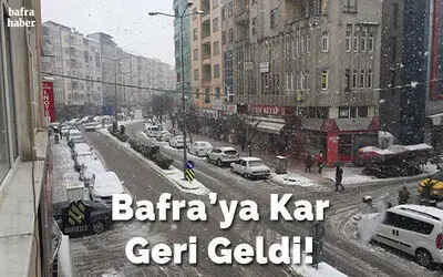 Bafra’ya Kar Geri Geldi
