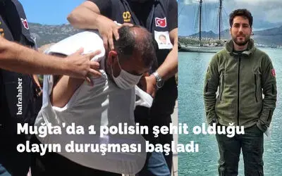 Muğla’da 1 Polisin Şehit Olduğu Olayın Duruşması Başladı