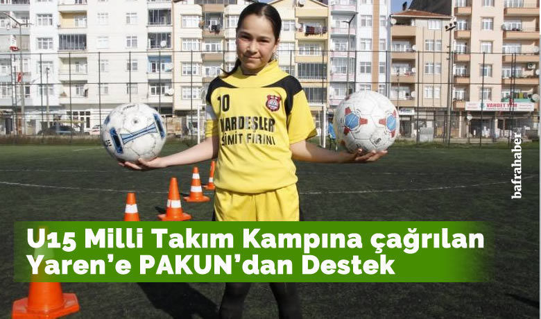 U15 Milli Takım Kampına Çağrılan Yaren’e Pakun'dan Destek