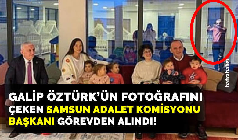 Galip Öztürk’ün FotoğrafınıÇeken Hakim Görevinden Alındı!