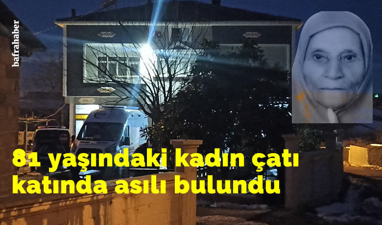 Bafra'da 81 Yaşındaki Kadın İntihar Etti - Samsun'un Bafra ilçesinde 81 yaşındaki kadın çatı katında ipte asılı olarak bulundu.