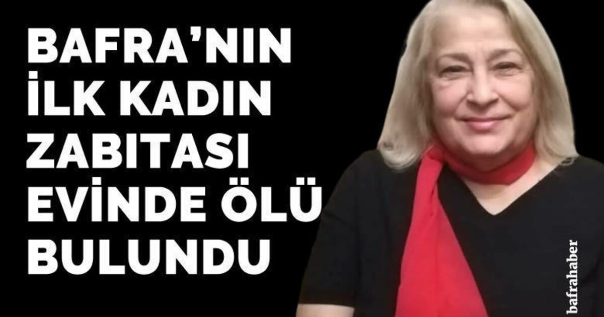 Bafra'nın İlk Kadın Zabıtası Evinde Ölü Bulundu