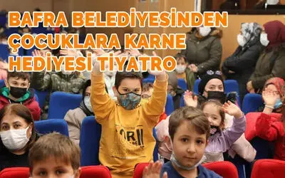 Bafra Belediyesinden çocuklara karne hediyesi tiyatro