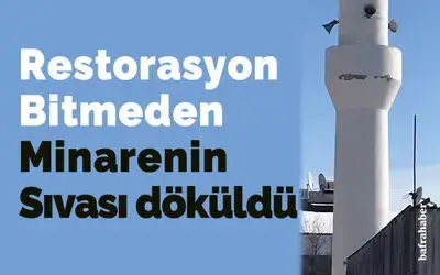 Restorasyon Bitmeden Minarenin Sıvası Döküldü