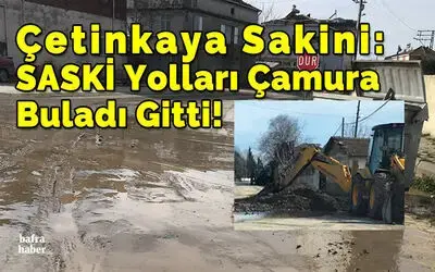 Çetinkaya Sakini: Saski Yolları Çamura Buladı Gitti!