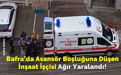 Asansör boşluğuna düşen inşaat işçisi ağır yaralandı