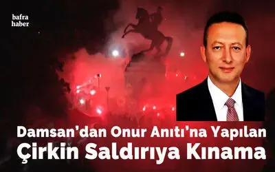 Damsan’dan Onur Anıtı’na Yapılan Çirkin Saldırıya Kınama