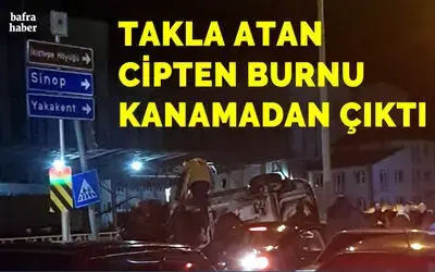 Takla Atan Cipten Burnu Kanamadan Çıktı