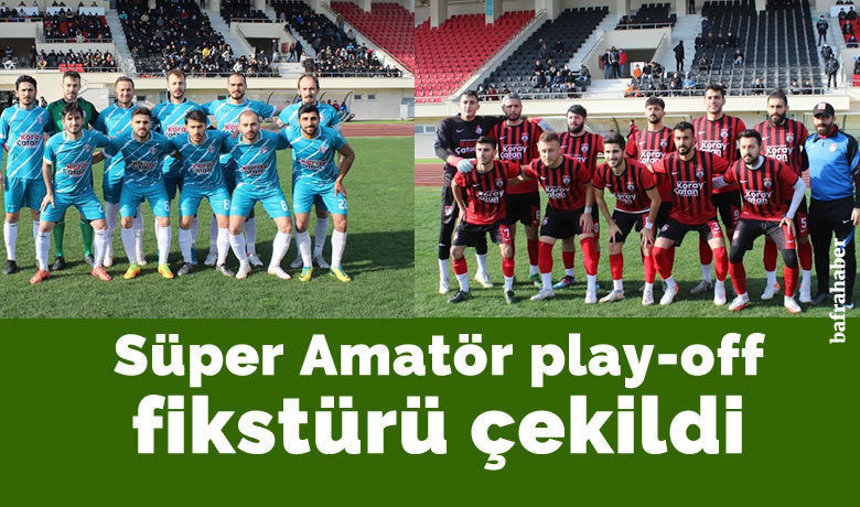 Süper Amatör Play-off Fikstürü Çekildi