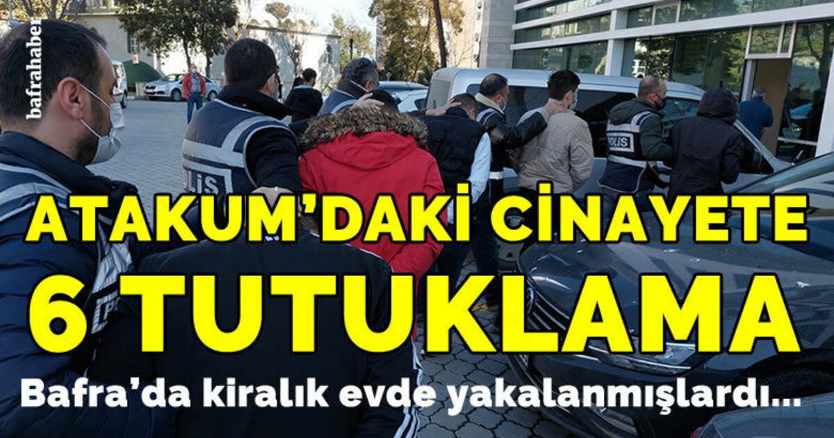 Atakum'daki cinayete 6 tutuklama
