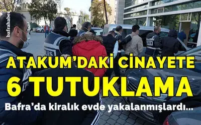 Atakum'daki cinayete 6 tutuklama