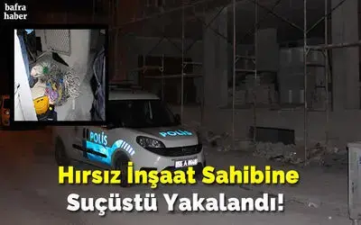 Hırsız İnşaat Sahibine Suçüstü Yakalandı!