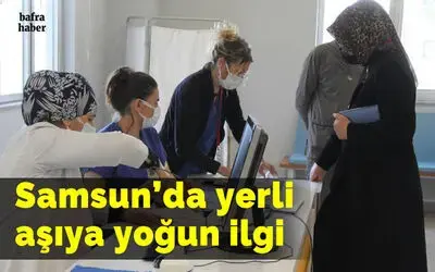 Samsun’da yerli aşıya yoğun ilgi