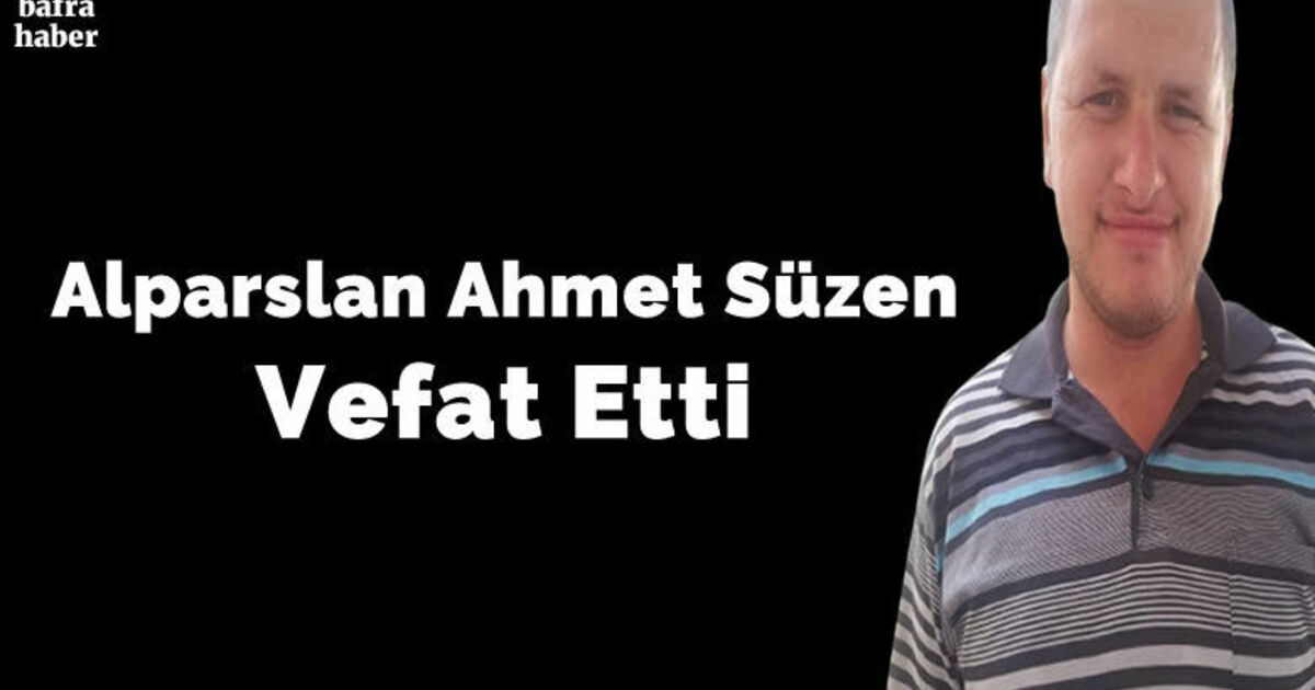 Alparslan Ahmet Süzen Vefat Etti