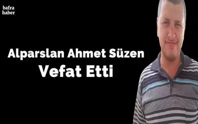 Alparslan Ahmet Süzen Vefat Etti