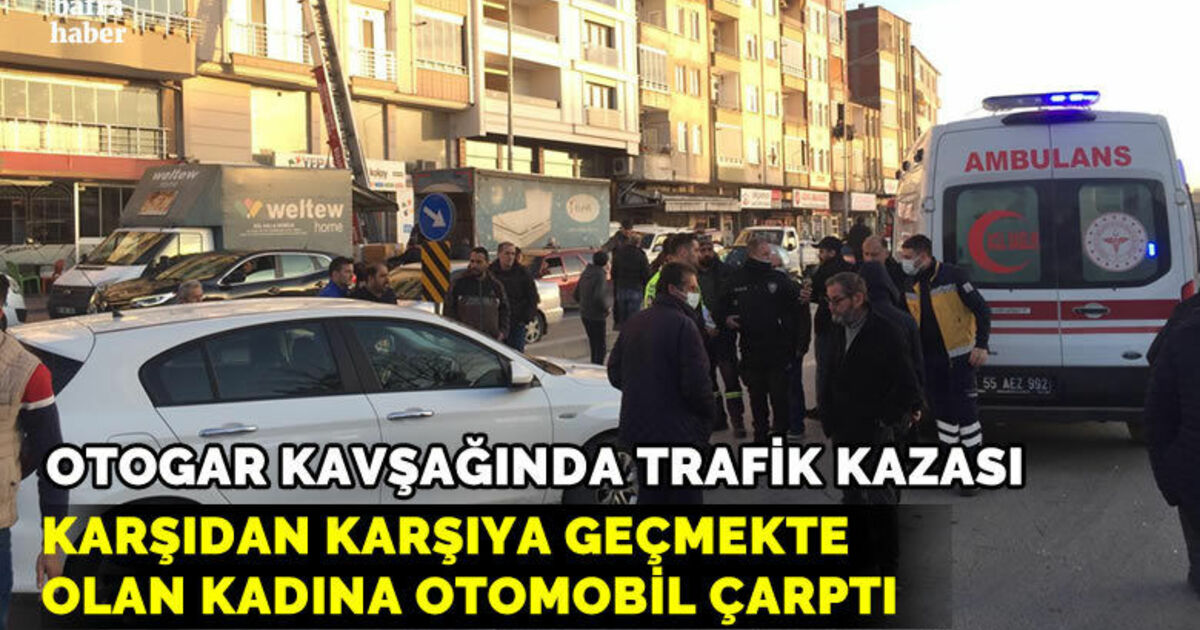 Karşıdan Karşıya Geçmekte Olan Kadına Otomobil Çarptı