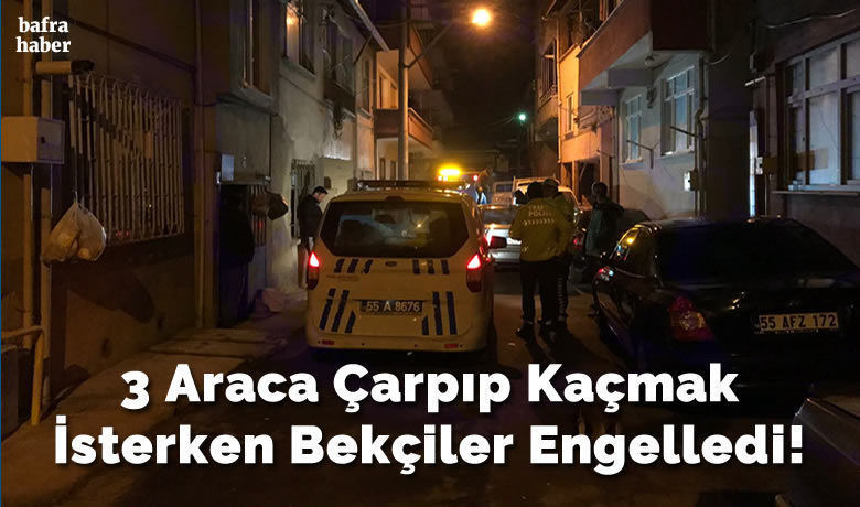 3 Araca Çarpıp Kaçmak İsterken Bekçiler Engelledi