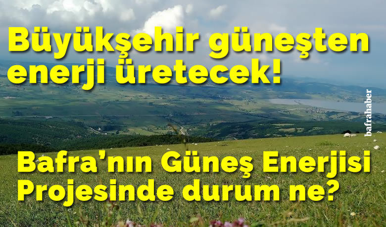 Samsun’da güneşten yıllık 73milyon kilovatsaat enerji üretilecek