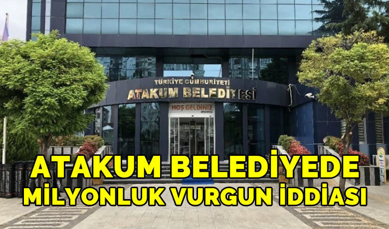 Atakum Belediyede Milyonluk Vurgun İddiası