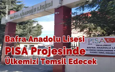 Bafra Anadolu Lisesi Pısa Projesinde Ülkemizi Temsil Edecek