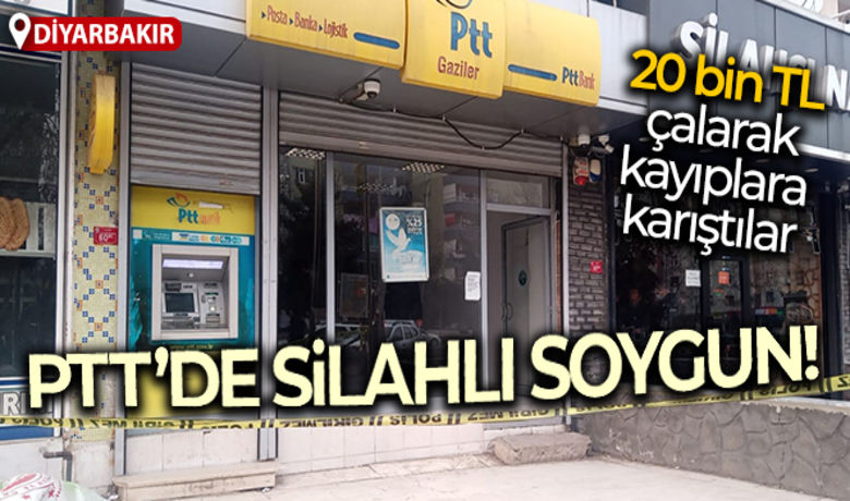 PTT şubesine silahlı soygun! - Diyarbakır’da maskeli, silahlı 3 soyguncu, PTT şubesinden 20 bin TL çalarak kayıplara karıştı.