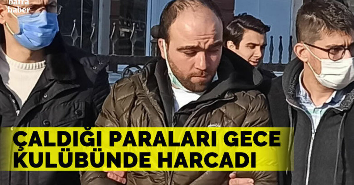 Çaldığı paraları gece kulübünde harcadı