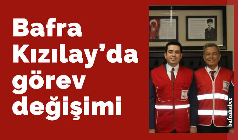 Bafra Kızılay’da Görev Değişimi