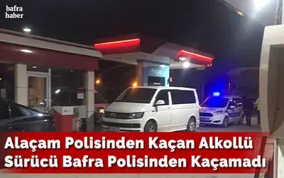 Alaçam Polisinden Kaçan Sürücü Bafra Polisinden Kaçamadı