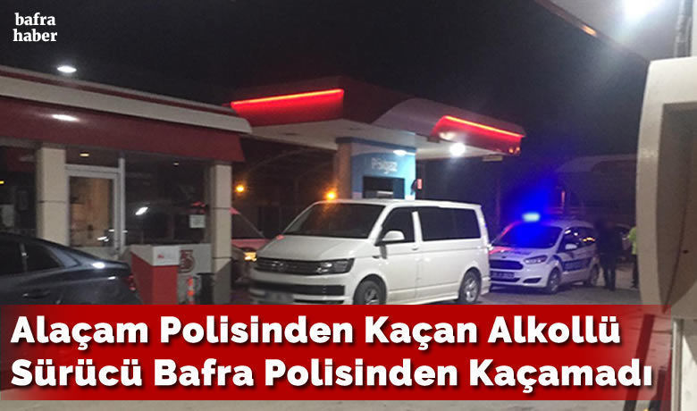 Alaçam Polisinden Kaçan Sürücü Bafra Polisinden Kaçamadı