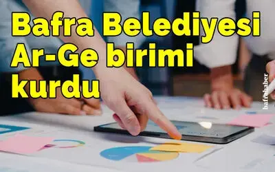 Bafra Belediyesi Ar-Ge birimi kurdu