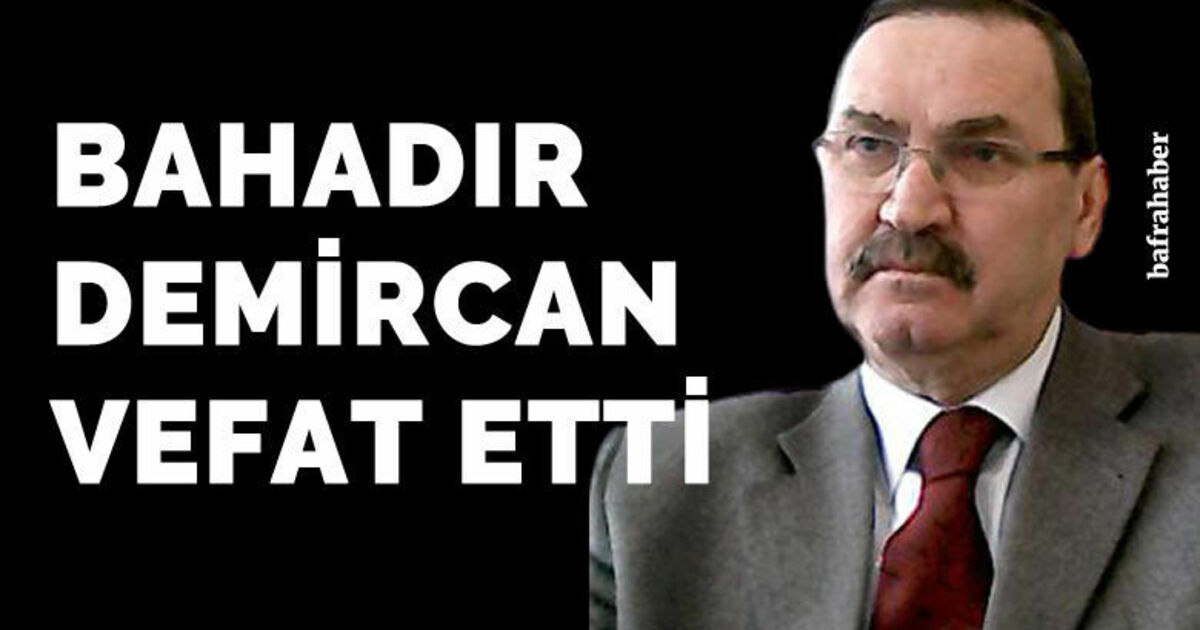 Bahadır Demircan Vefat Etti 