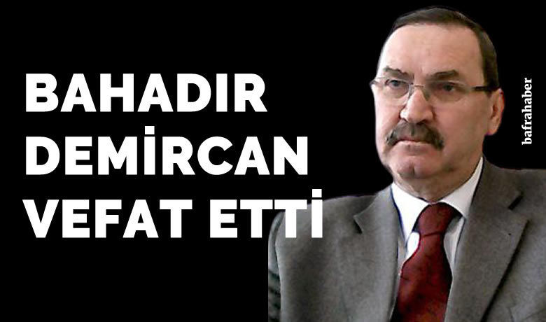 Bahadır Demircan Vefat Etti  - Bafra Elektrikçiler ve elektronikçiler Odası eski Başkanlarından Bahadır Demircan vefat etti