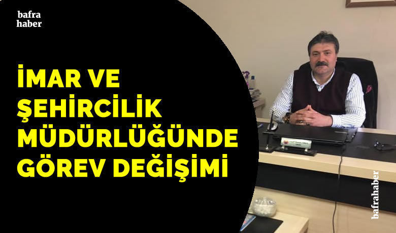 İmar Ve Şehircilik Müdürlüğünde Görev Değişimi