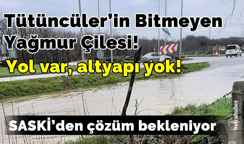 Tütüncüler’in Bitmeyen Yağmur Çilesi