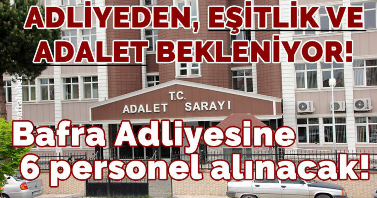 Bafra Adliyesine 6 personel alınacak