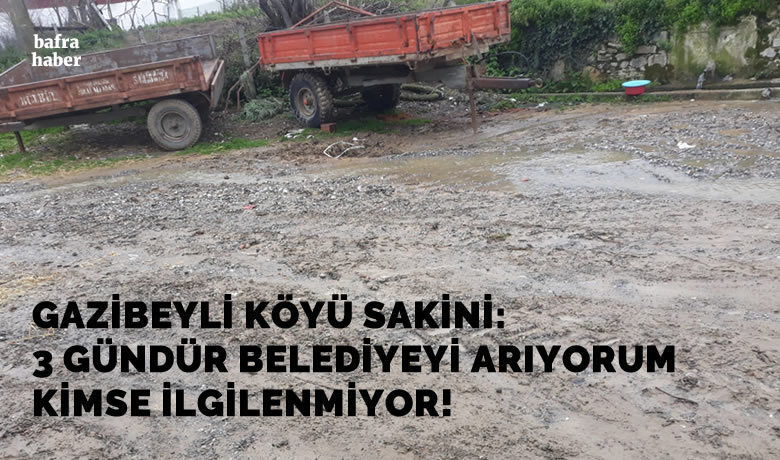Gazibeyli Köyü Sakini: 3 Gündür Belediyeyi Arıyorum Kimse İlgilenmiyor