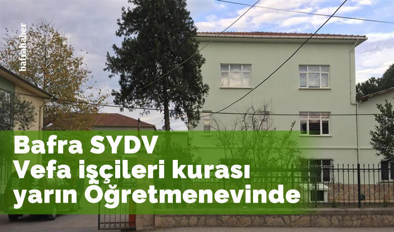 Vefa İşçileri Kurası Yarın Öğretmenevinde - Bafra Sosyal Yardımlaşma ve Dayanışma Vakfı (SYDV) Vefa Projesi temizlik işçisi alımı kurası yarın Bafra Öğretmenevinde gerçekleşecek. 