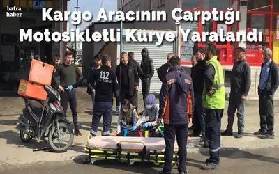 Kargo Aracının Çarptığı Motosikletli Kurye Yaralandı