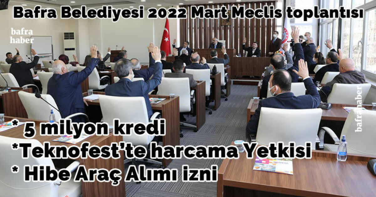 Bafra Belediyesi 2022 Mart Meclis Toplantısı