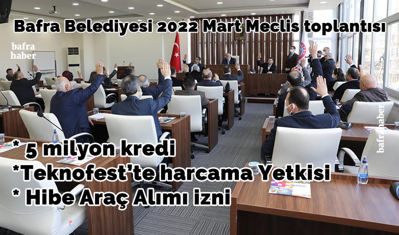 Bafra Belediyesi 2022 Mart Meclis Toplantısı